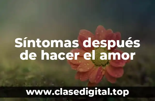 Síntomas después de hacer el amor