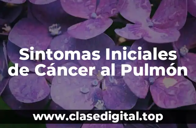 Sintomas Iniciales de Cáncer al Pulmón