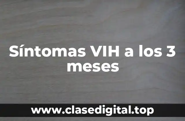 Síntomas VIH a los 3 meses