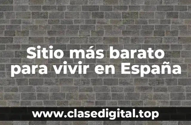 Sitio más barato para vivir en España
