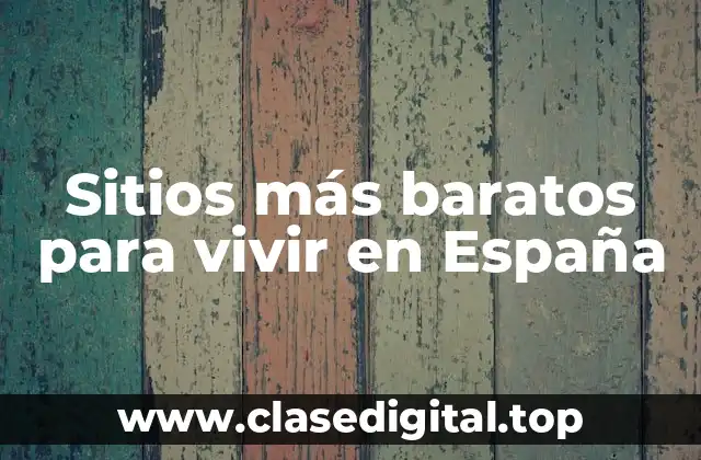 Sitios más baratos para vivir en España