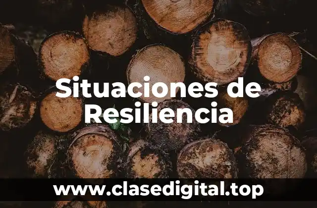 Ejemplos de Situaciones de Resiliencia