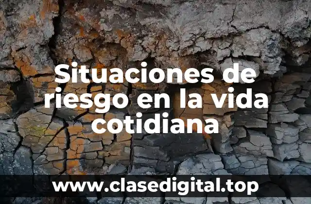 Situaciones de riesgo en la vida cotidiana