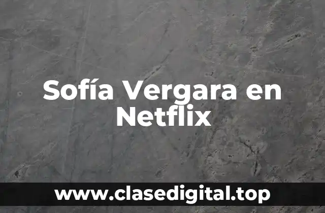 Sofía Vergara en Netflix