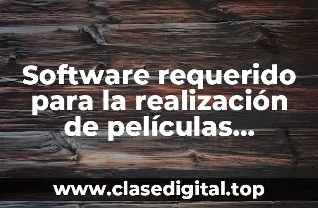 Software requerido para la realización de películas animadas