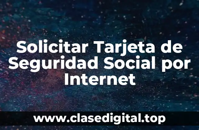 Solicitar Tarjeta de Seguridad Social por Internet