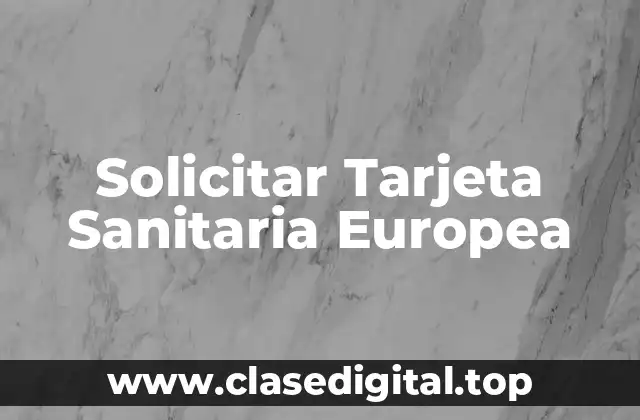 Solicitar Tarjeta Sanitaria Europea