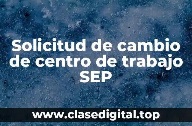 Solicitud de cambio de centro de trabajo SEP