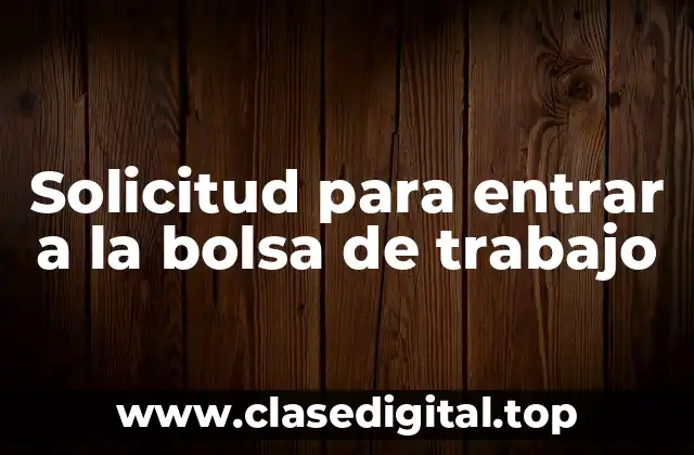 Solicitud para entrar a la bolsa de trabajo