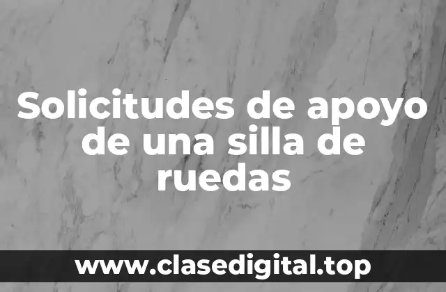 Solicitudes de apoyo de una silla de ruedas