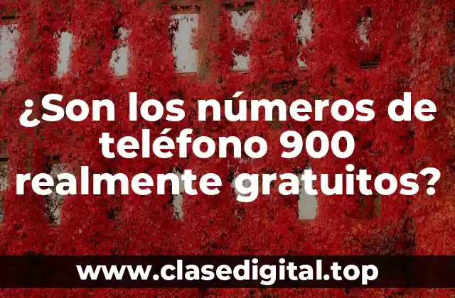 ¿Qué son los números de teléfono 900?