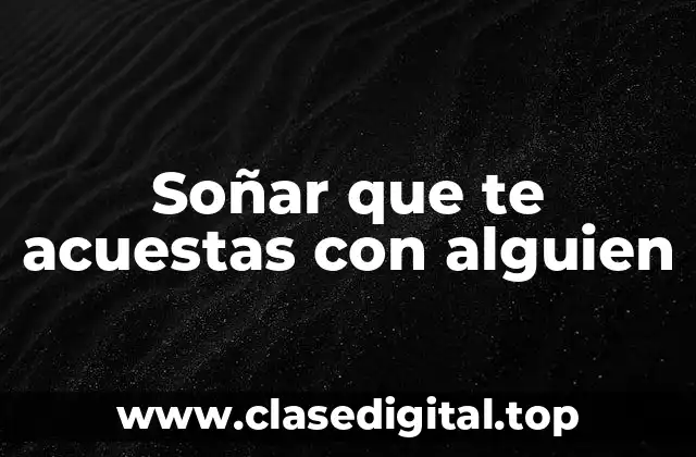 Soñar que te acuestas con alguien
