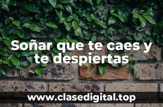 Soñar que te caes y te despiertas