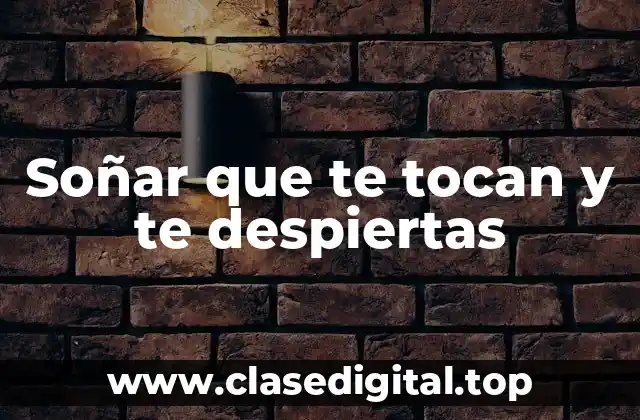 Soñar que te tocan y te despiertas