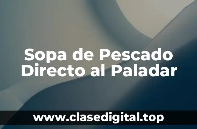 Sopa de Pescado Directo al Paladar