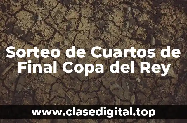 Sorteo de Cuartos de Final Copa del Rey
