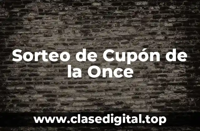 ¿Qué es el Sorteo de Cupón de la Once?