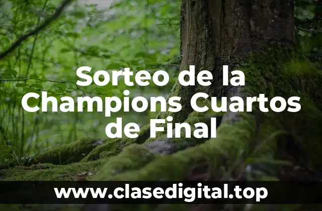 Sorteo de la Champions Cuartos de Final