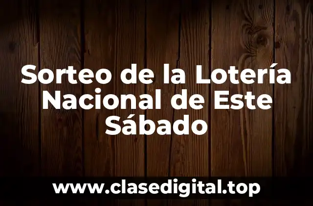 Sorteo de la Lotería Nacional de Este Sábado
