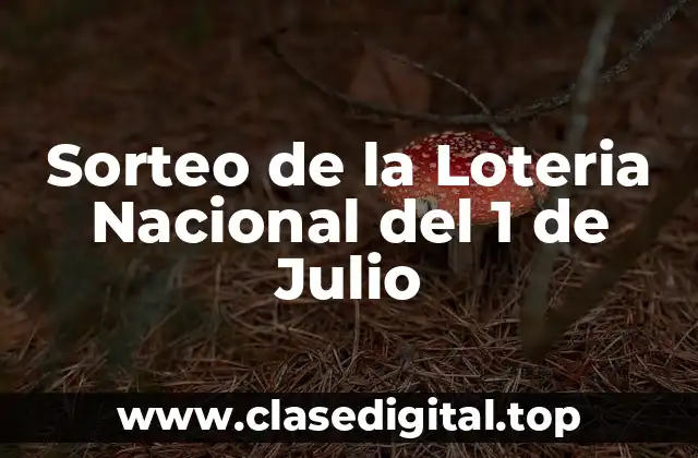 Sorteo de la Loteria Nacional del 1 de Julio