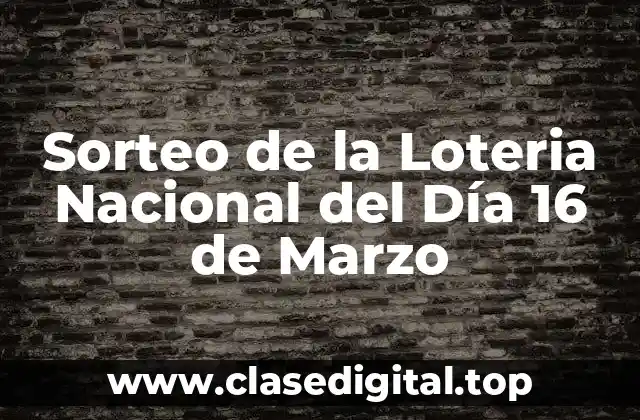 Sorteo de la Loteria Nacional del Día 16 de Marzo