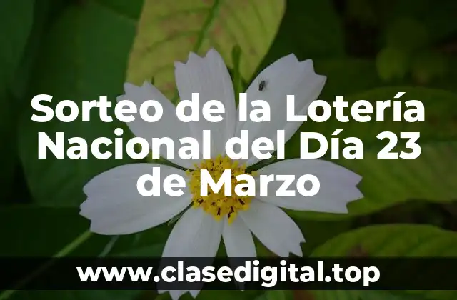 Sorteo de la Lotería Nacional del Día 23 de Marzo