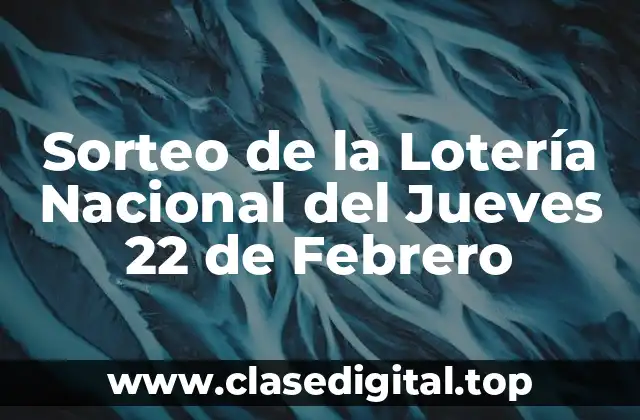 Sorteo de la Lotería Nacional del Jueves 22 de Febrero