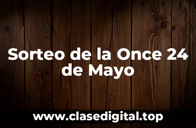 Sorteo de la Once 24 de Mayo