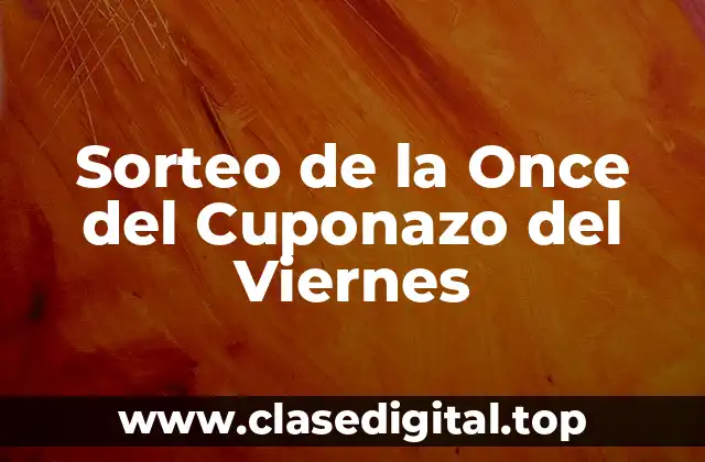Sorteo de la Once del Cuponazo del Viernes