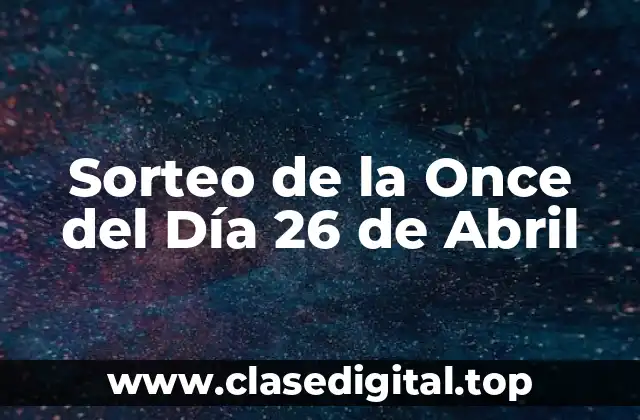 Sorteo de la Once del Día 26 de Abril