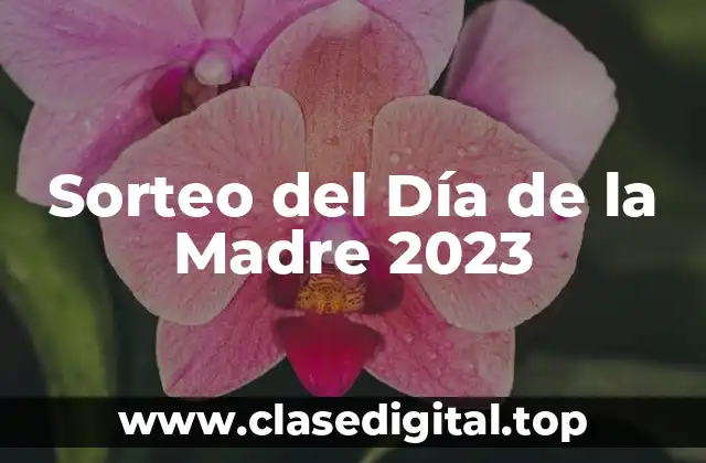 Sorteo del Día de la Madre 2023