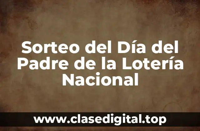 Sorteo del Día del Padre de la Lotería Nacional