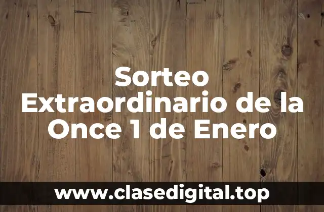 Sorteo Extraordinario de la Once 1 de Enero