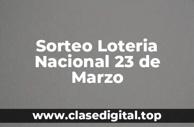 Sorteo Loteria Nacional 23 de Marzo