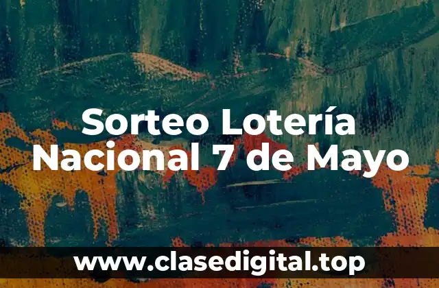 Sorteo Lotería Nacional 7 de Mayo