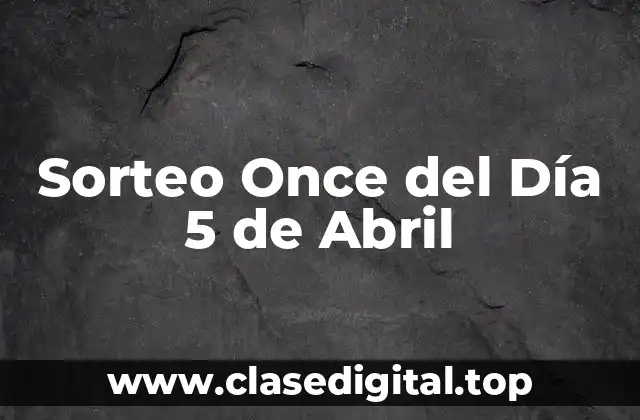 Sorteo Once del Día 5 de Abril
