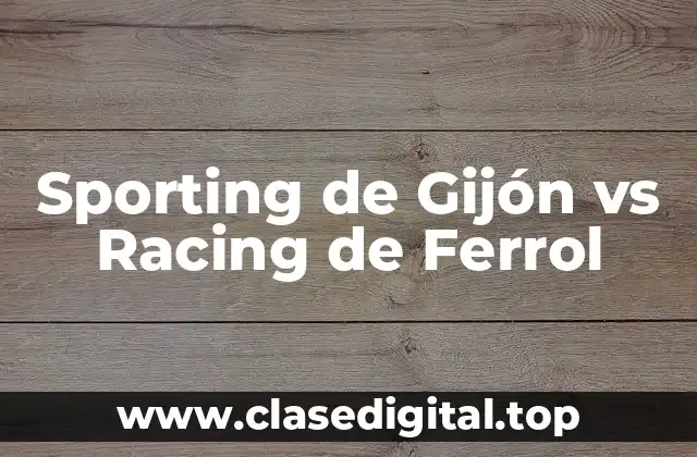 Sporting de Gijón vs Racing de Ferrol