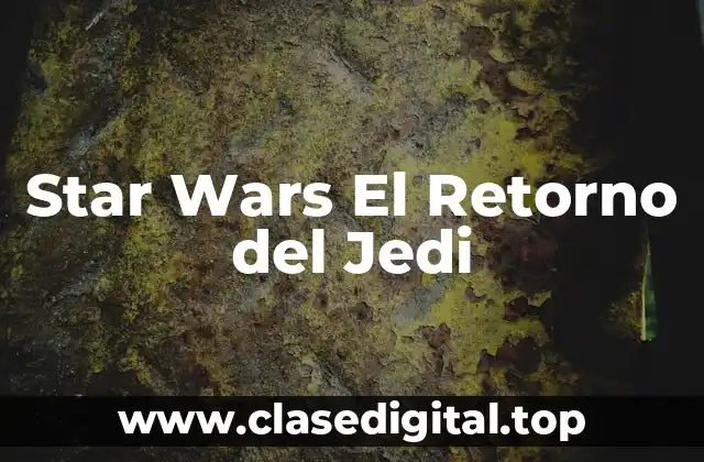 Star Wars El Retorno del Jedi