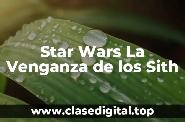 Star Wars La Venganza de los Sith