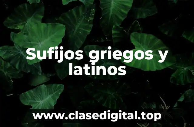 Sufijos griegos y latinos