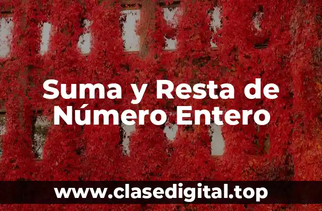 Suma y Resta de Número Entero