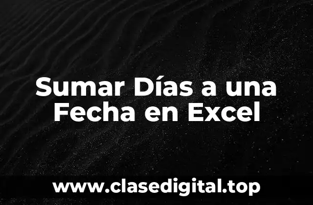 ¿Por qué es importante sumar días a una fecha en Excel?