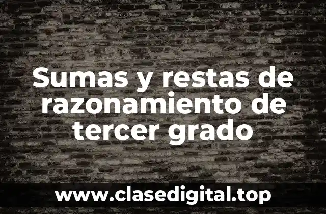 Sumas y restas de razonamiento de tercer grado