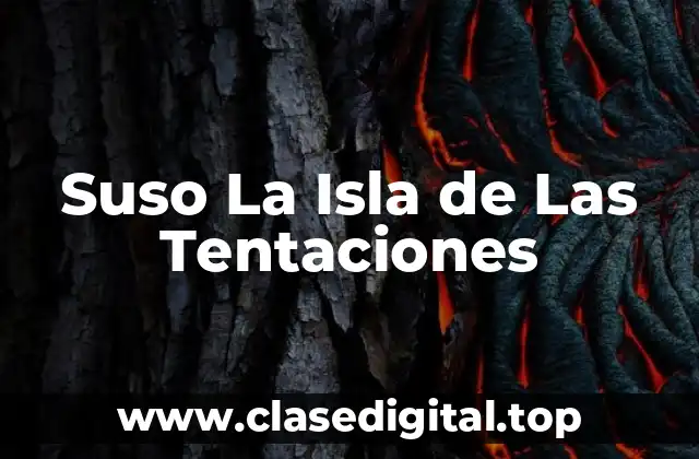 Suso La Isla de Las Tentaciones