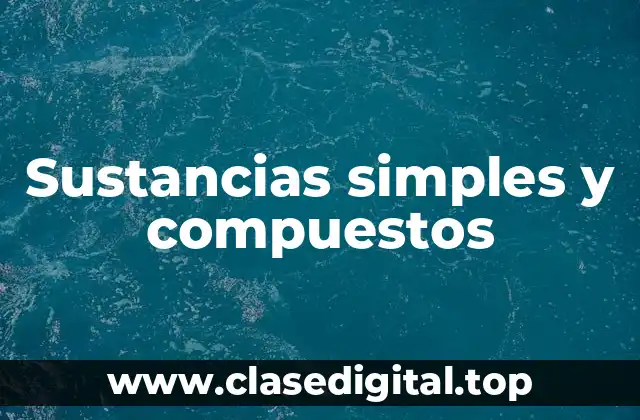 Sustancias simples y compuestos