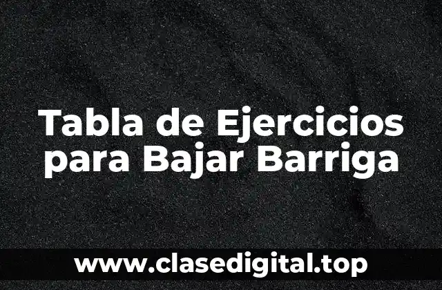 Tabla de Ejercicios para Bajar Barriga