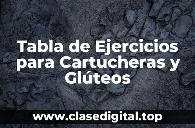 Tabla de Ejercicios para Cartucheras y Glúteos