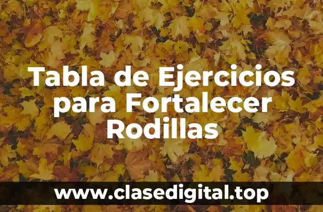 Tabla de Ejercicios para Fortalecer Rodillas