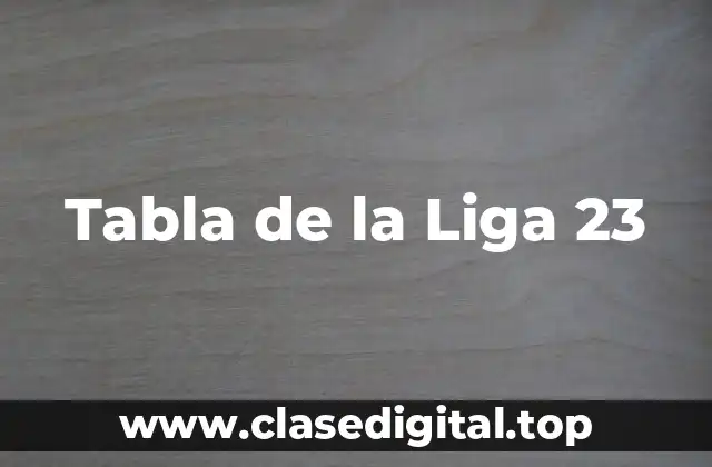 ¿Qué es la Tabla de la Liga?