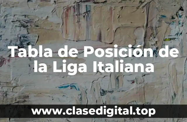 La Importancia de la Tabla de Posición en la Liga Italiana